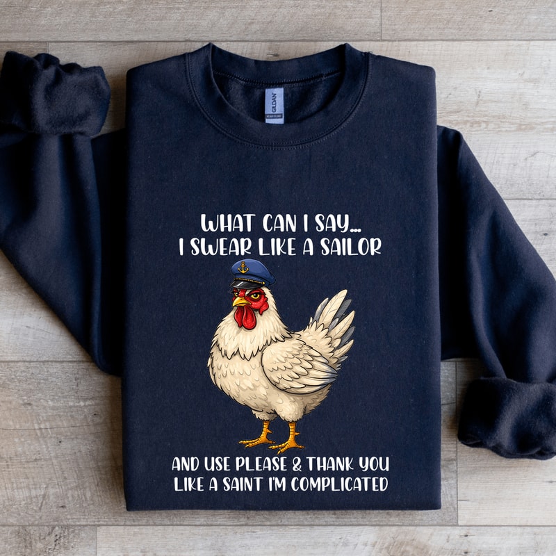 What Can I Say I Swear Like A Sailor Sweatshirt 2