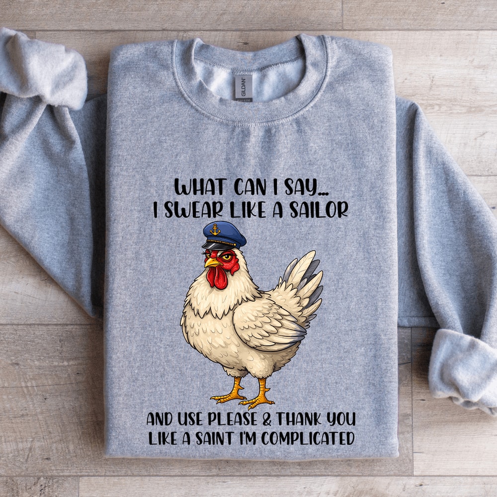 What Can I Say I Swear Like A Sailor Sweatshirt 0