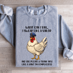 what can i say i swear like a sailor sweatshirt