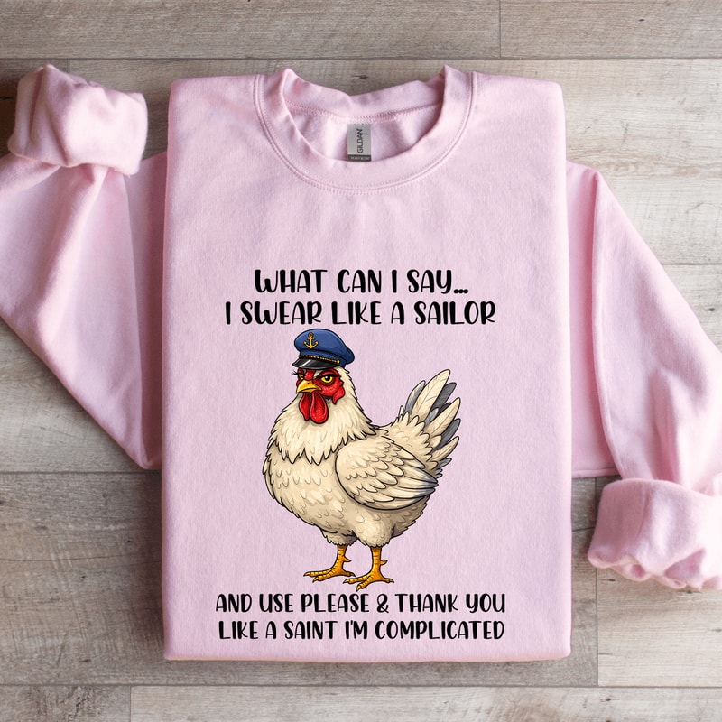 What Can I Say I Swear Like A Sailor Sweatshirt 3