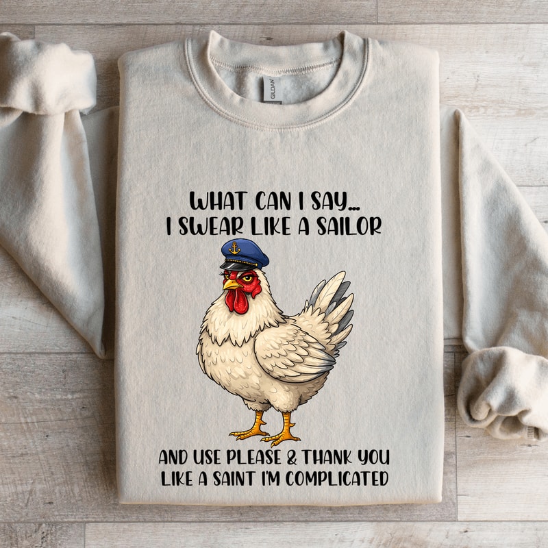 What Can I Say I Swear Like A Sailor Sweatshirt 4