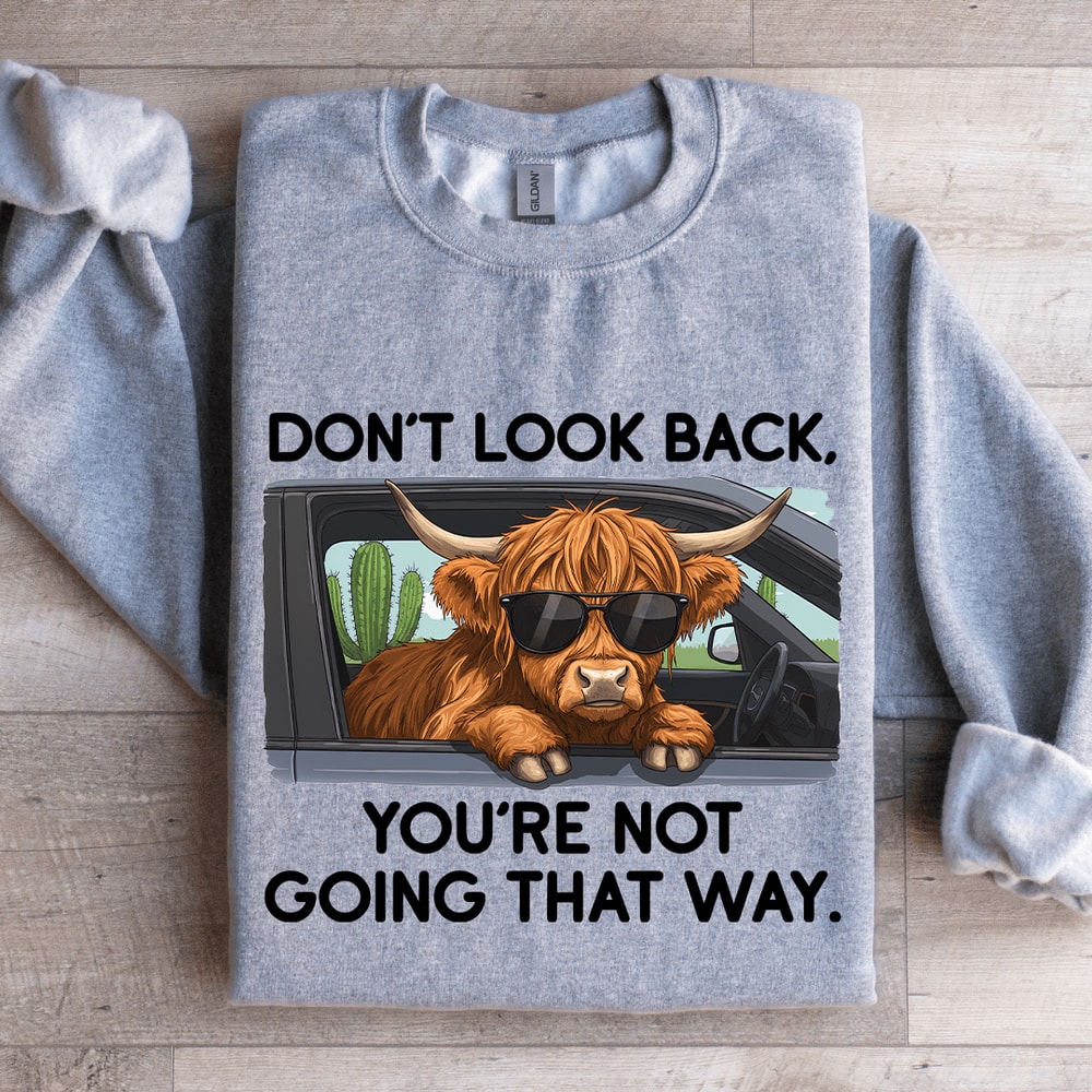 Dont Look Back Youre Not Going That Way Sweatshirt 2