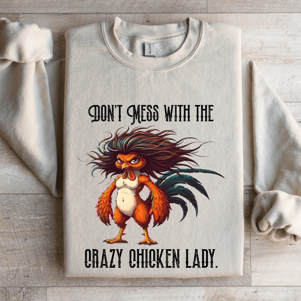 Dont Mess With The Crazy Chicken Lady Sweatshirt 4