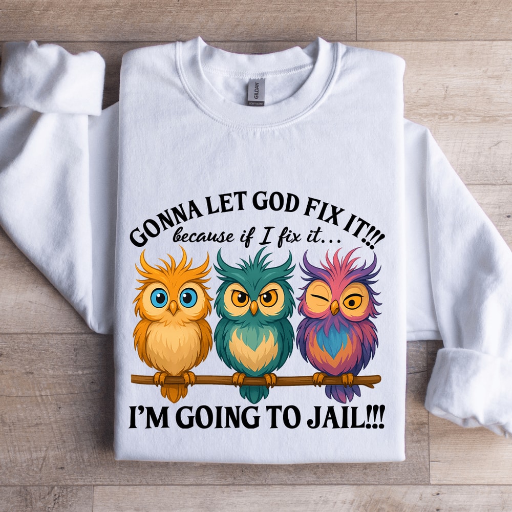 Gonna Let God Fix It Sweatshirt 1