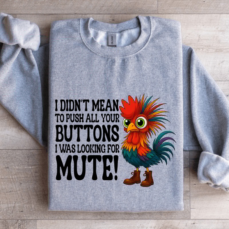 I Didnt Mean To Push All Your Buttons Sweatshirt 2