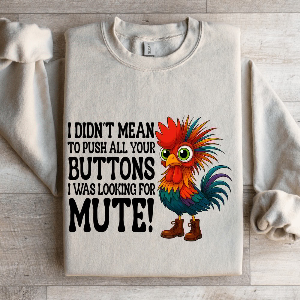 I Didnt Mean To Push All Your Buttons Sweatshirt 4