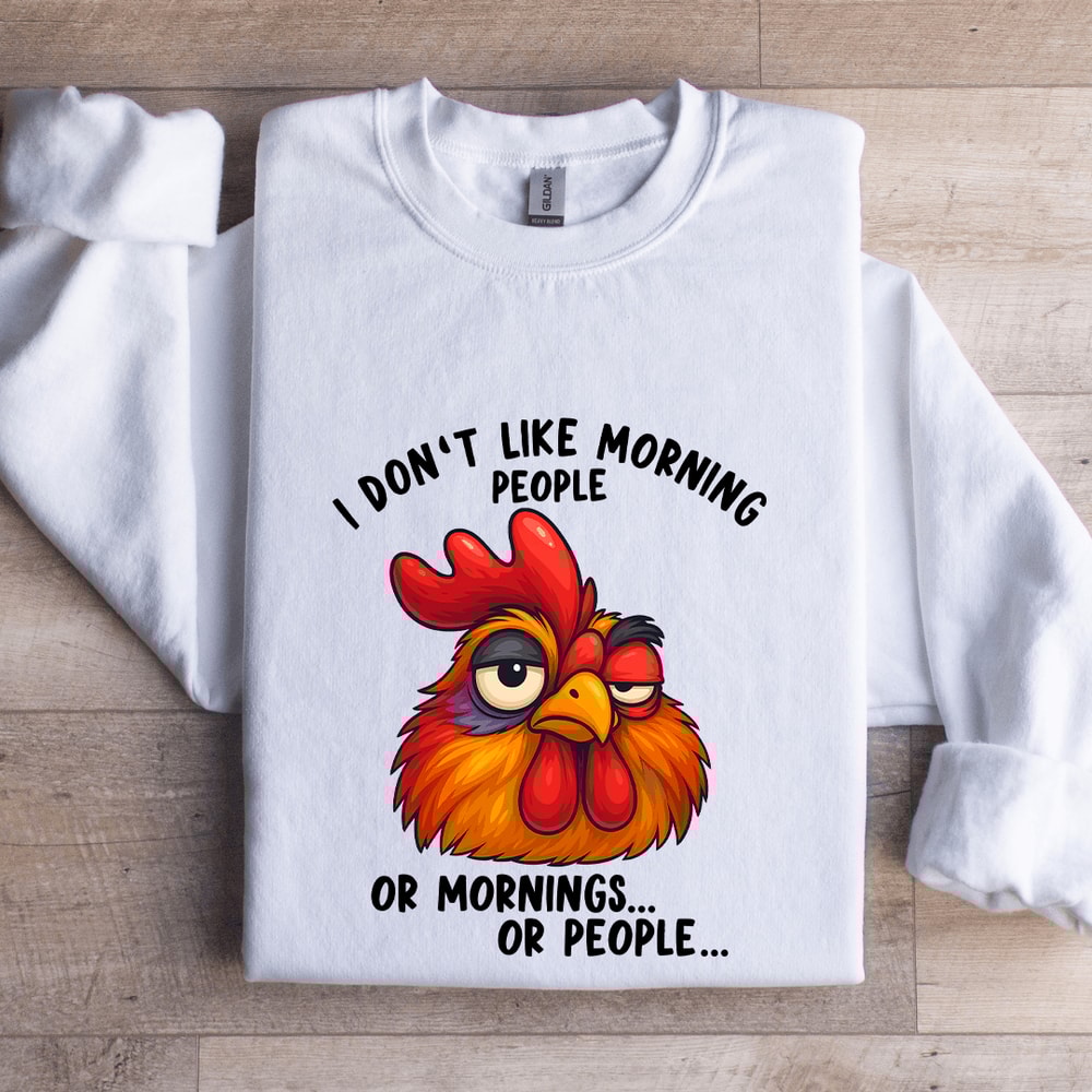 I Dont Like Morning People Sweatshirt 1