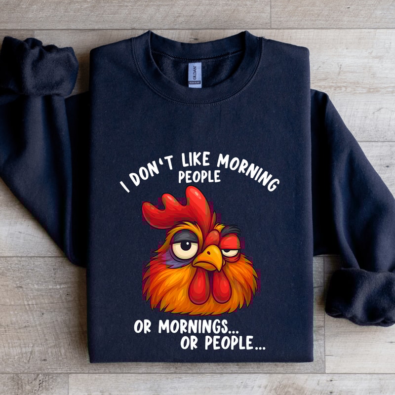I Dont Like Morning People Sweatshirt 2