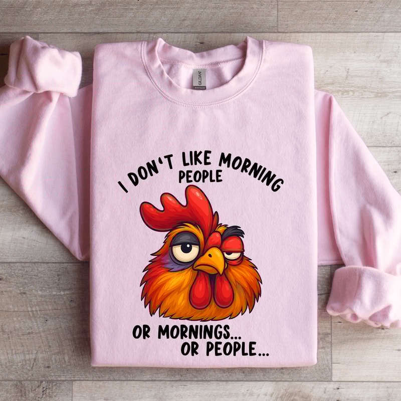 I Dont Like Morning People Sweatshirt 3