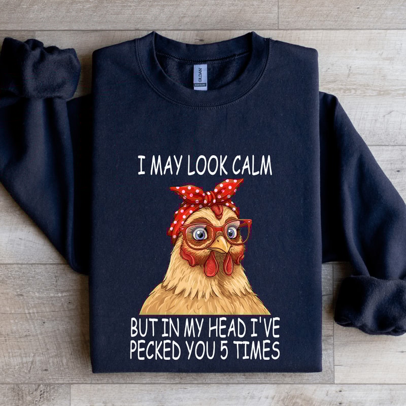 I May Look Calm But In My Head Sweatshirt 2
