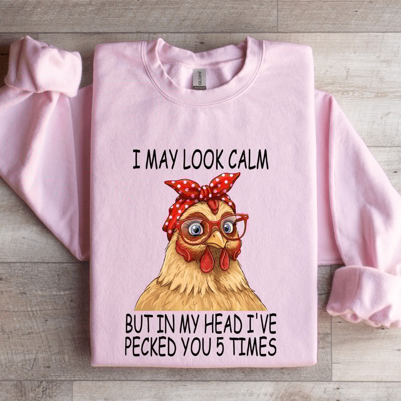 I May Look Calm But In My Head Sweatshirt 0
