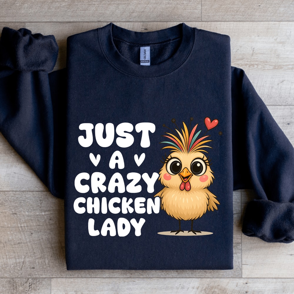 Just A Crazy Chicken Lady Sweatshirt 1