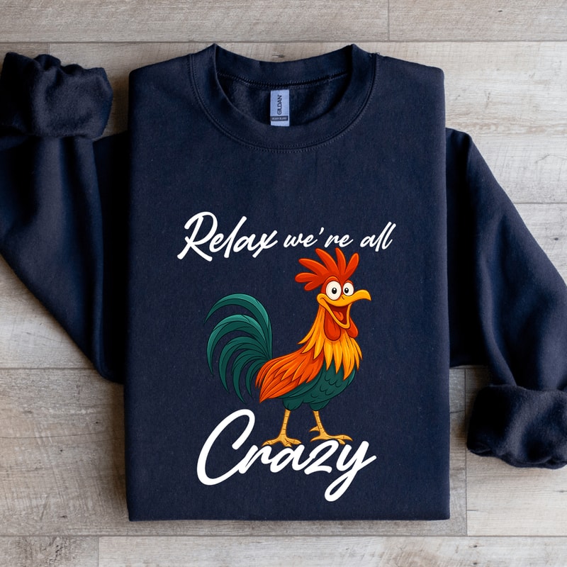 Relax Were All Crazy Sweatshirt 2