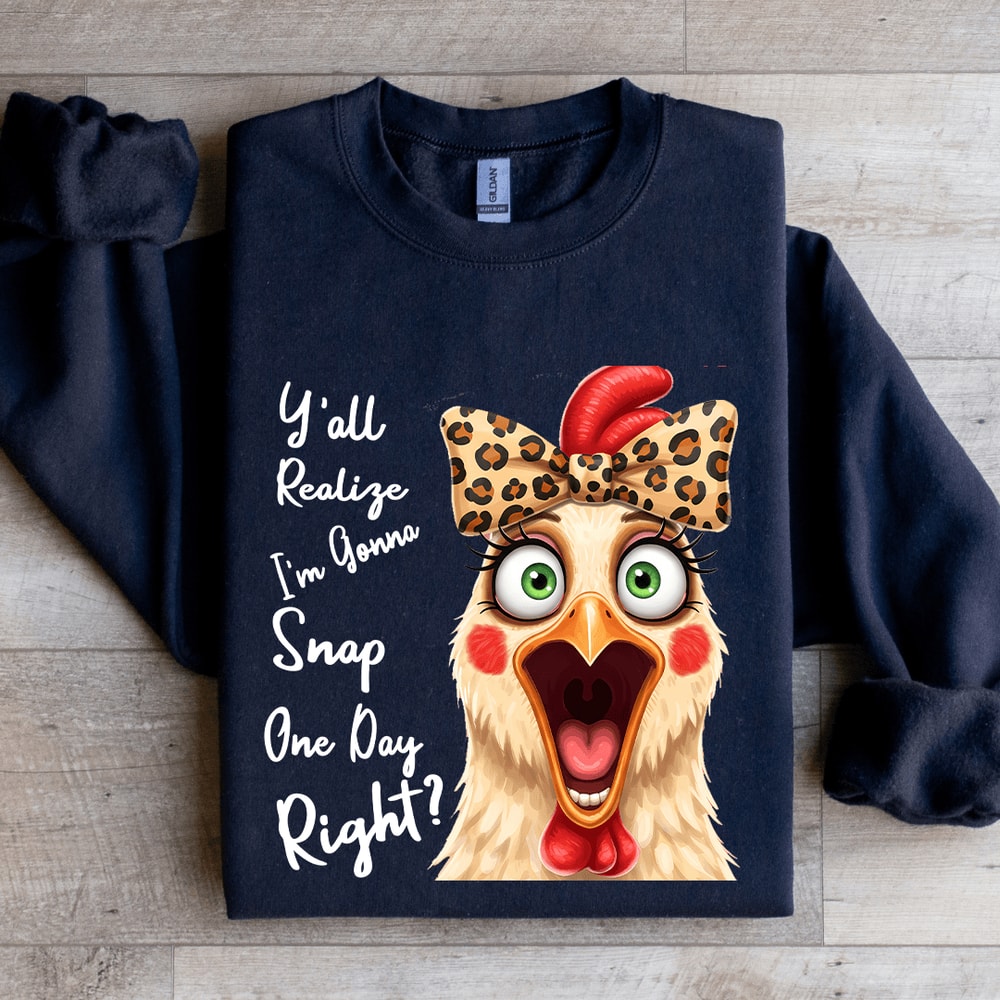 Yall Realize Im Gonna Snap One Day Right Sweatshirt 2