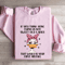 If You Think Aging Turns Us Into Sweet Old Ladies Sweatshirt 3