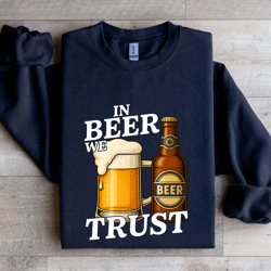 in beer we trust sweatshirt
