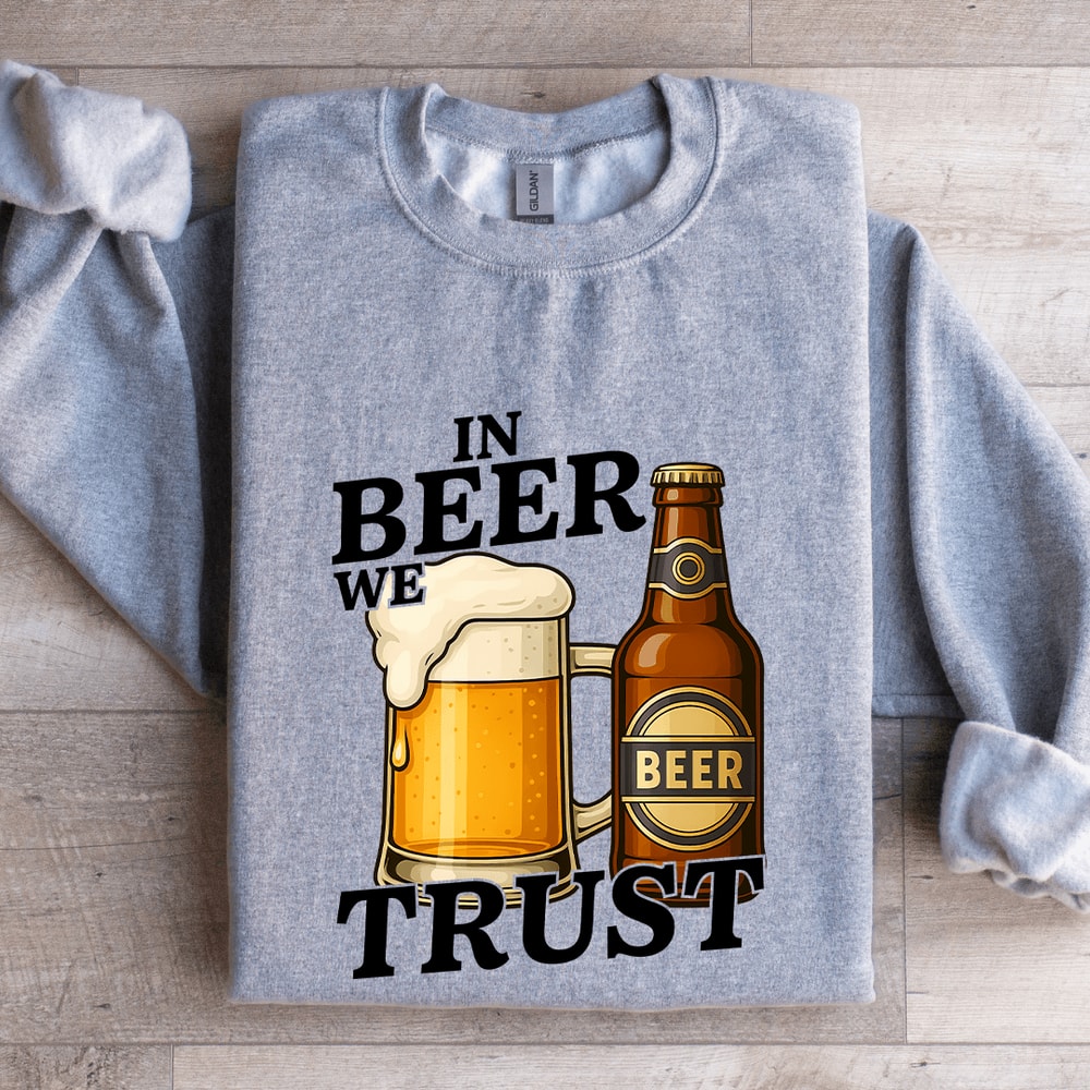 In Beer We Trust Sweatshirt 3