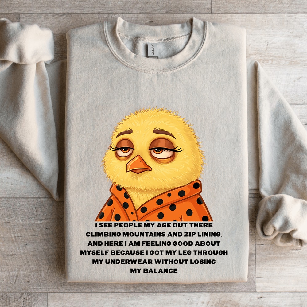 I See People My Age Out There Climbing Mountains Sweatshirt 0