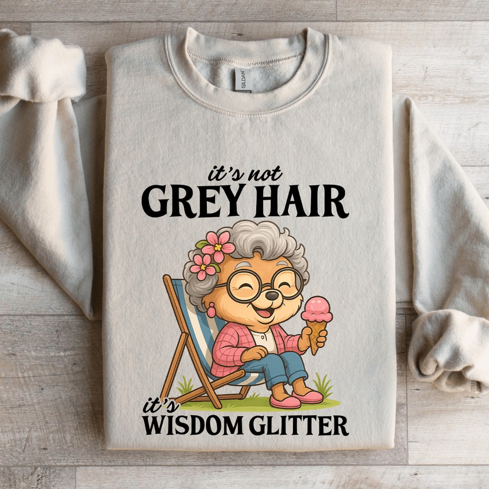 Its Not Grey Hair Sweatshirt 4