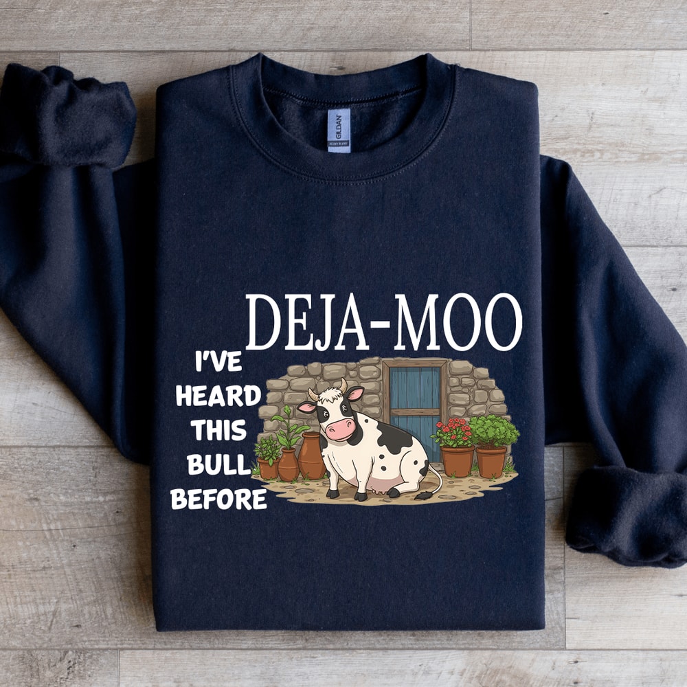 Deja Moo Ive Heard This Bull Before Sweatshirt 0