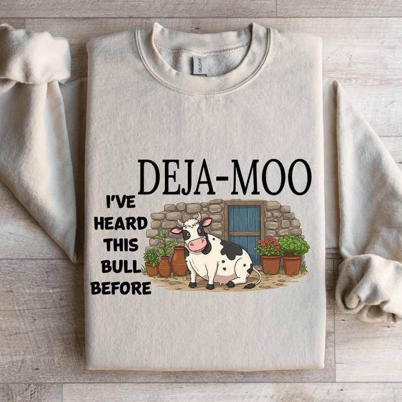 Deja Moo Ive Heard This Bull Before Sweatshirt 4