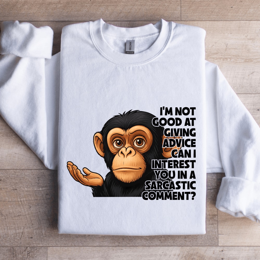 Im Not Good At Giving Advice Sweatshirt 0