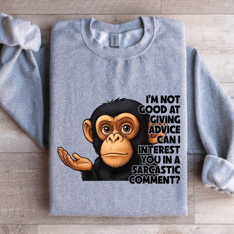 Im Not Good At Giving Advice Sweatshirt 1