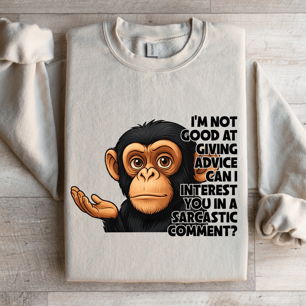 Im Not Good At Giving Advice Sweatshirt 3
