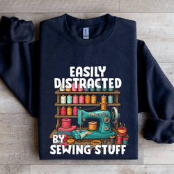 easily distracted by sewing stuff sweatshirt