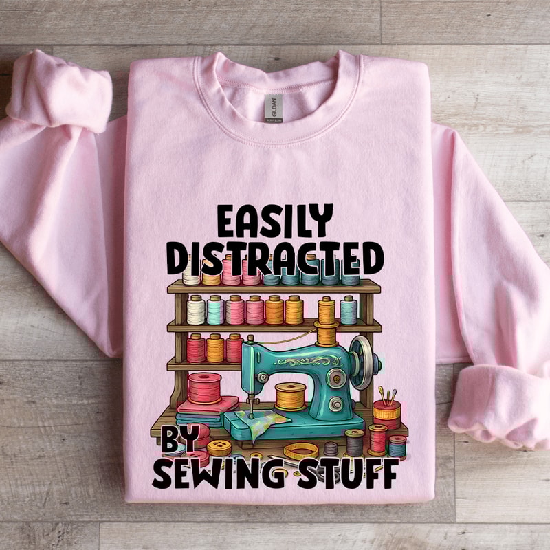Easily Distracted By Sewing Stuff Sweatshirt 3