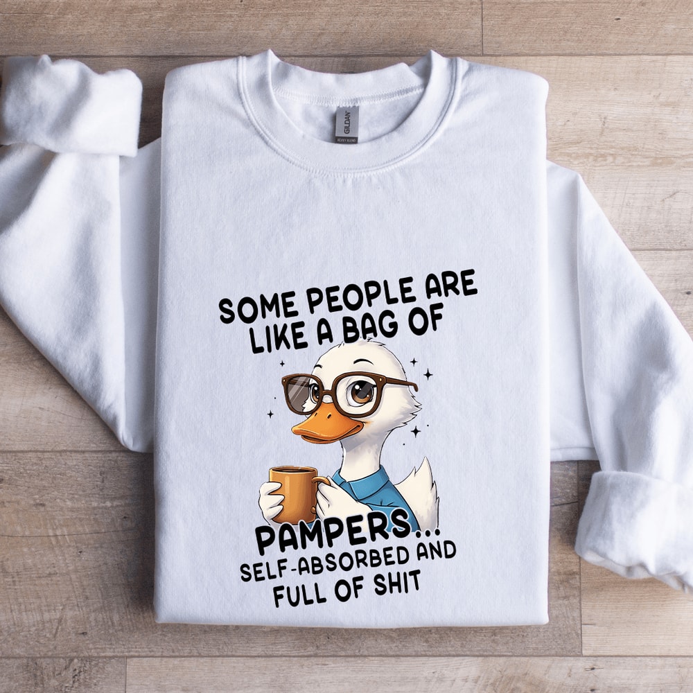 Some People Are Like A Bag Of Pampers Sweatshirt 0
