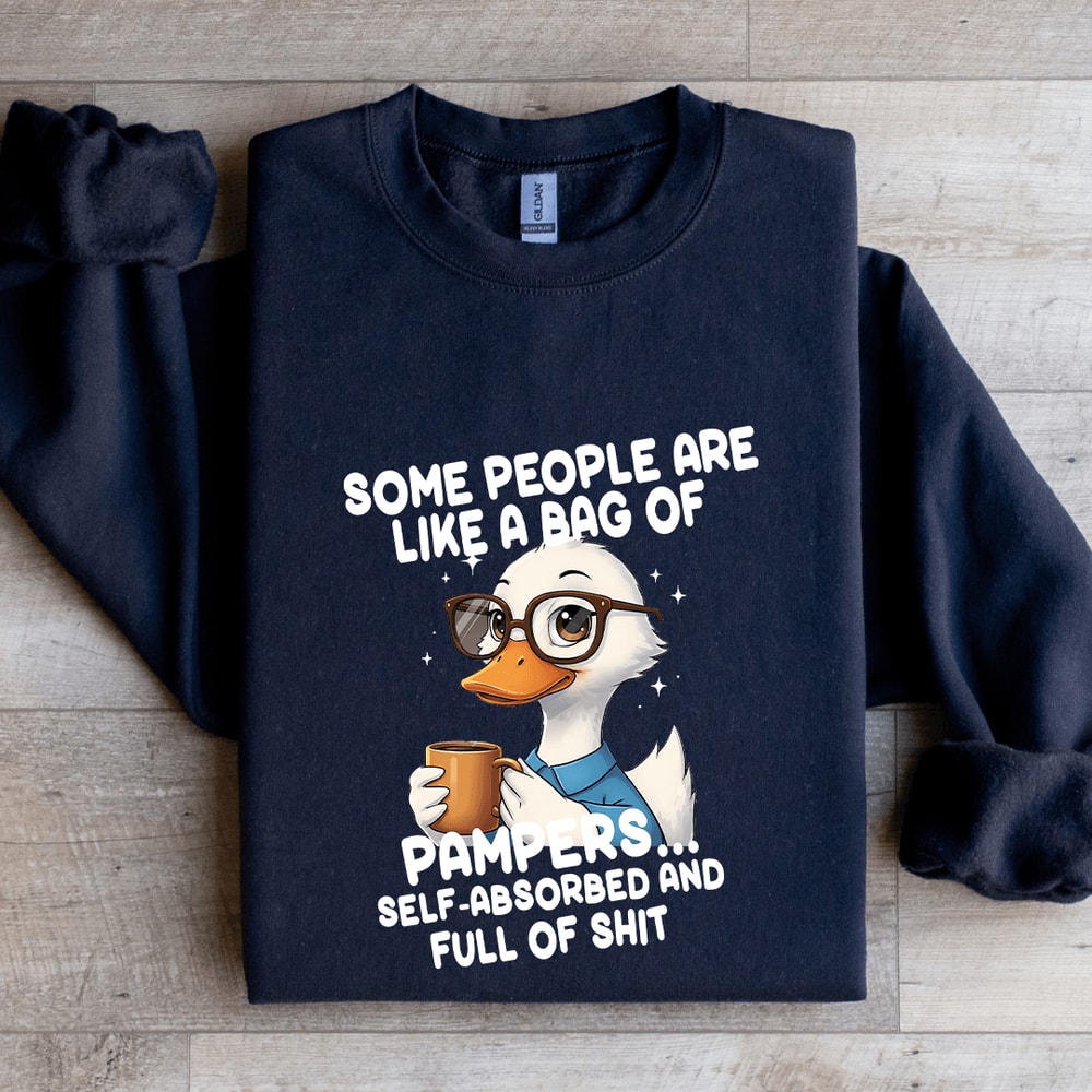 Some People Are Like A Bag Of Pampers Sweatshirt 1