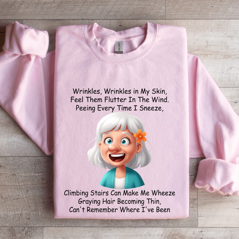 Wrinkles Wrinkles In My Skin Feel Them Flutter In The Wind Sweatshirt 3
