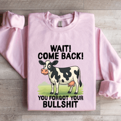 wait come back you forgot sweatshirt