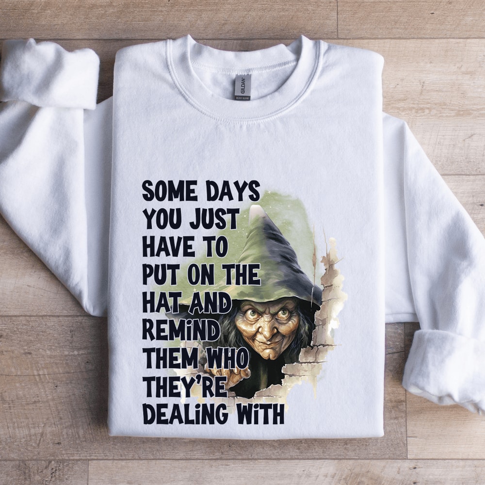 Some Days You Just Have To Put On The Hat Sweatshirt 1