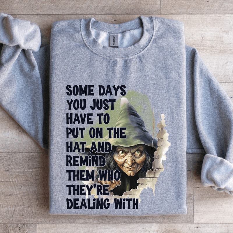 Some Days You Just Have To Put On The Hat Sweatshirt 2