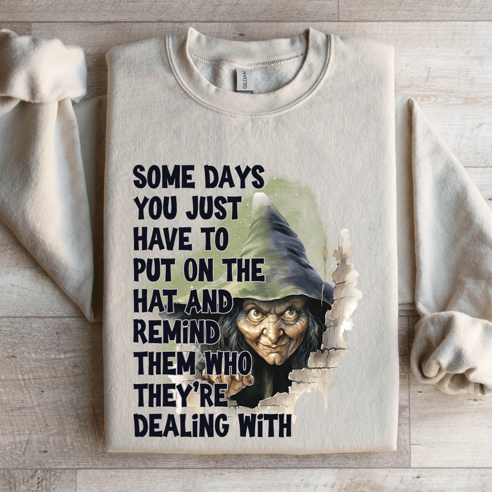 Some Days You Just Have To Put On The Hat Sweatshirt 4