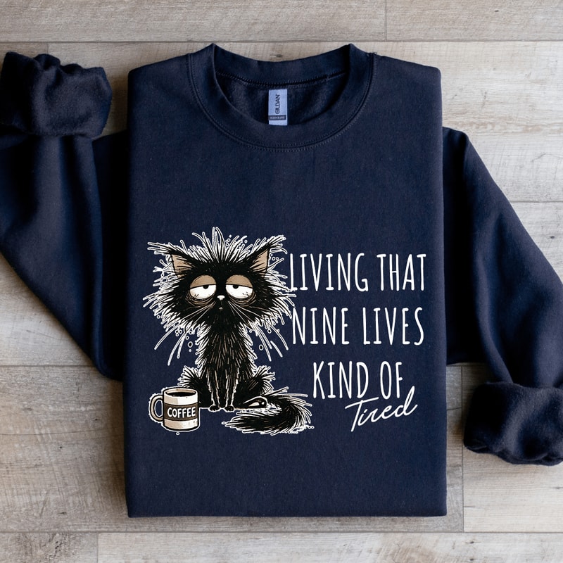 Living That Nine Lives Kind Of Tired Sweatshirt 2