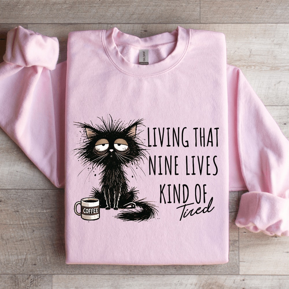 Living That Nine Lives Kind Of Tired Sweatshirt 4