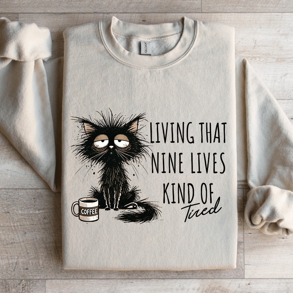 Living That Nine Lives Kind Of Tired Sweatshirt 1