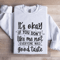 Its Okay If You Dont Like Me Not Everyone Sweatshirt 1