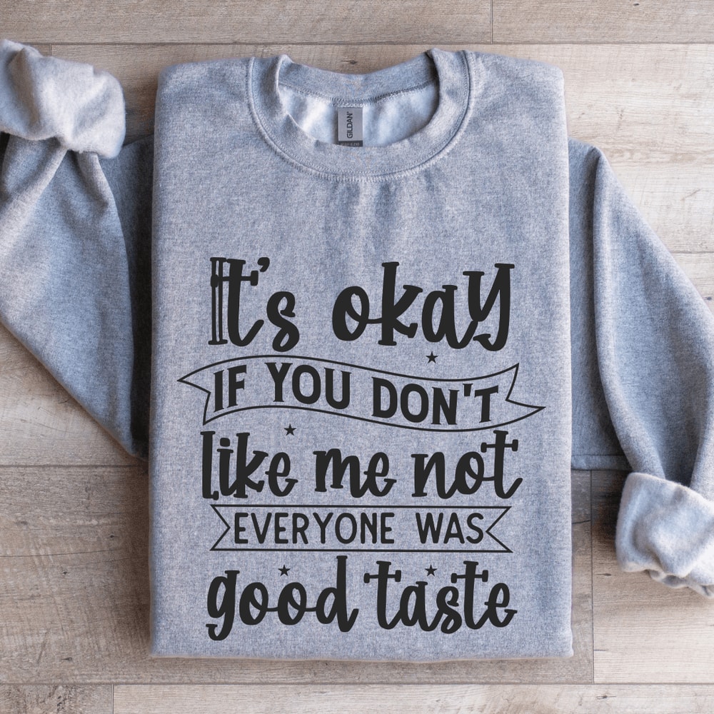 Its Okay If You Dont Like Me Not Everyone Sweatshirt 2