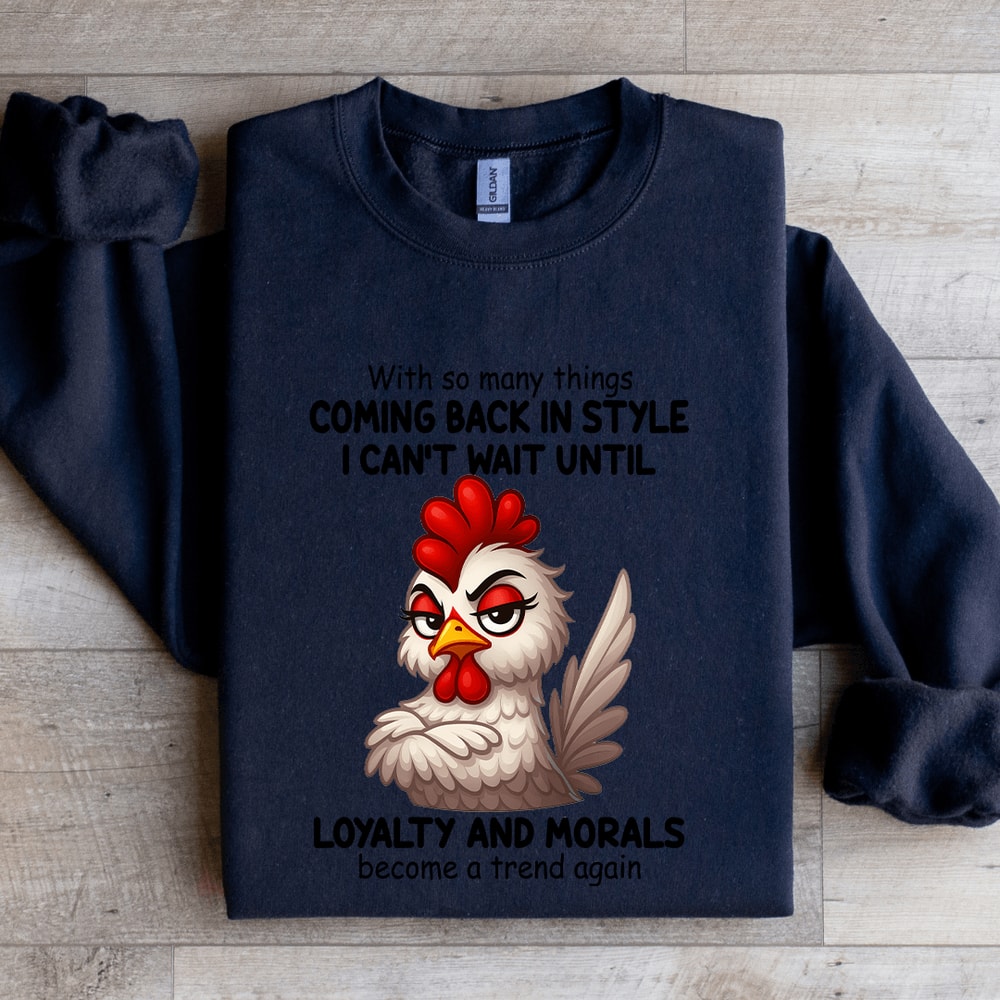 With So Many Things Coming Back In Style I Cant Wait Until Loyalty Sweatshirt 0