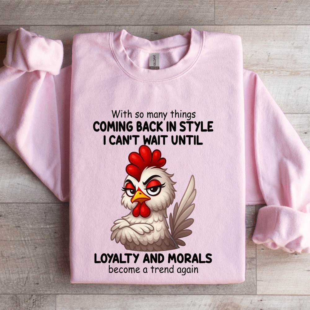 With So Many Things Coming Back In Style I Cant Wait Until Loyalty Sweatshirt 3