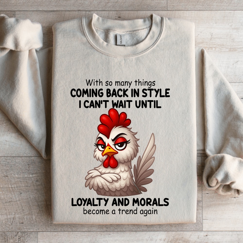 With So Many Things Coming Back In Style I Cant Wait Until Loyalty Sweatshirt 4