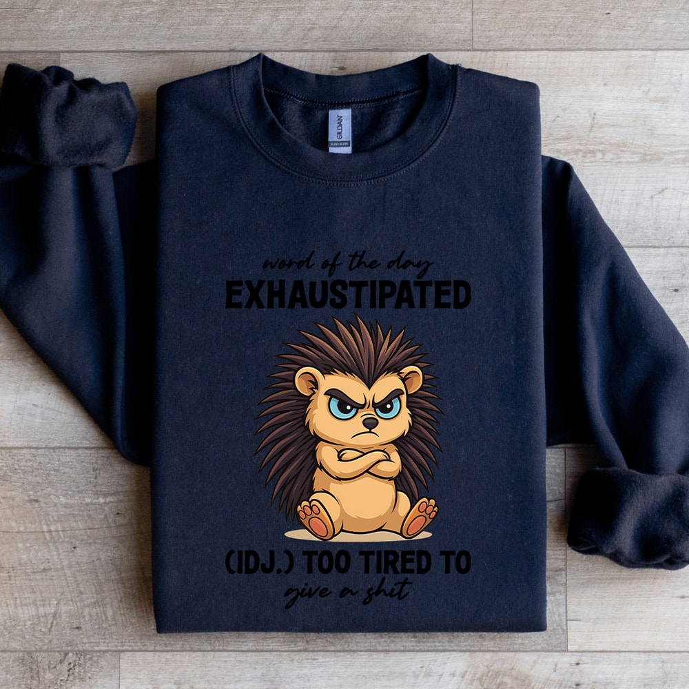 Word Of The Day Exhaustipated Sweatshirt 2