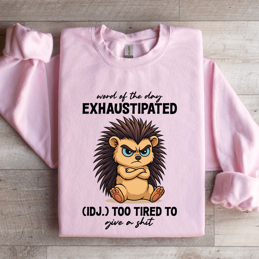 Word Of The Day Exhaustipated Sweatshirt 3