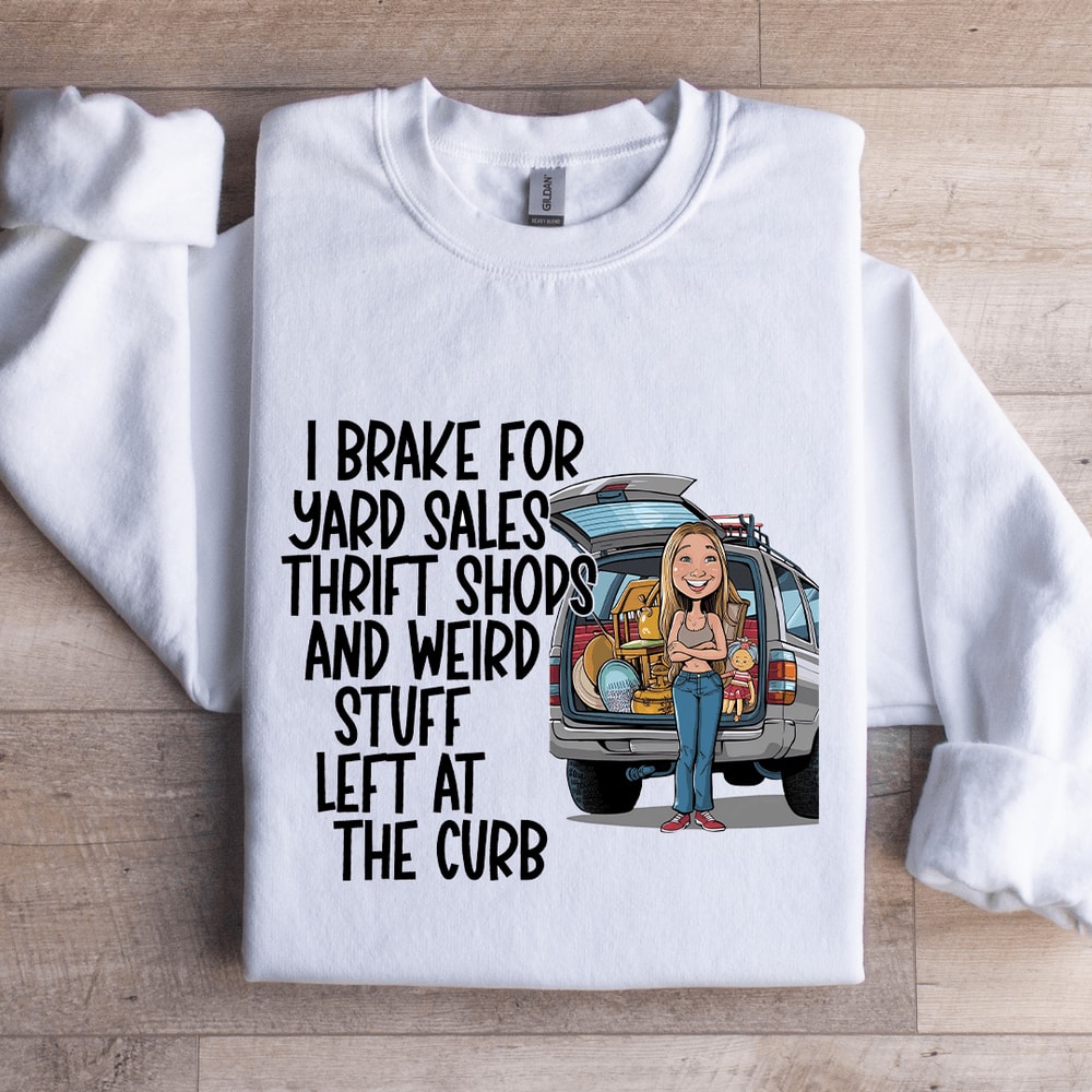 I Brake For Yard Sales Thrift Shops Sweatshirt 0