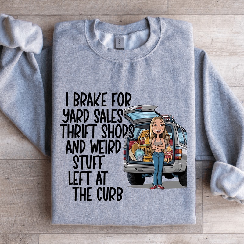 I Brake For Yard Sales Thrift Shops Sweatshirt 2