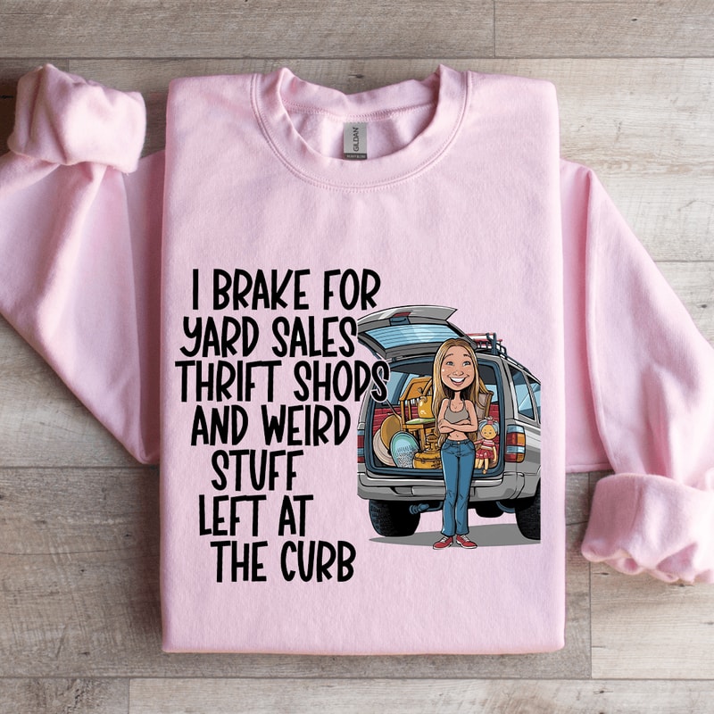 I Brake For Yard Sales Thrift Shops Sweatshirt 3
